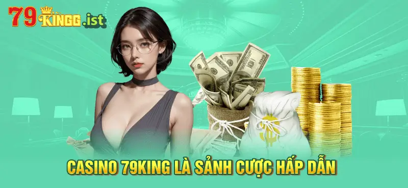 Tham gia casino 79king ngay để nhận thưởng hấp dẫn