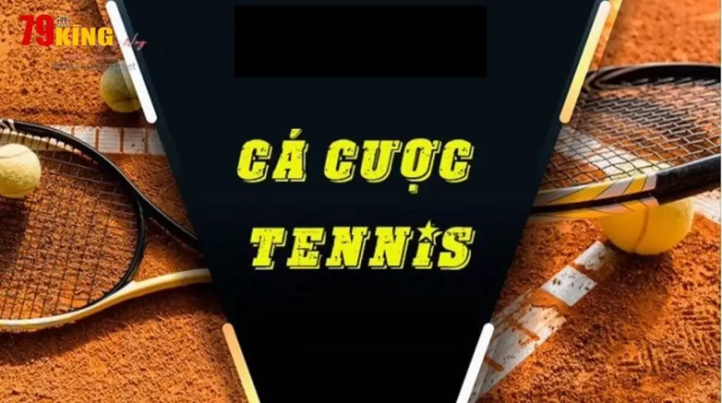 Khái niệm cá cược Tenis là gì?